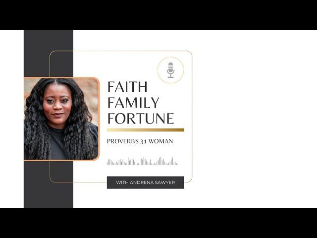 Proverbs 31  Kingdom Woman – Faith, Family & Fortune with Andrena Sawyer