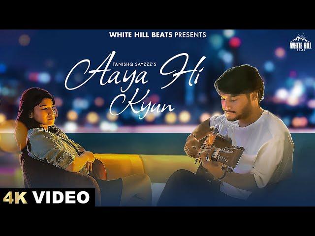 Aaya Hi Kyun (Official Video)  Tanishq Sayzzz | Kartique | Sad Hindi Song | New Hindi Song 2024