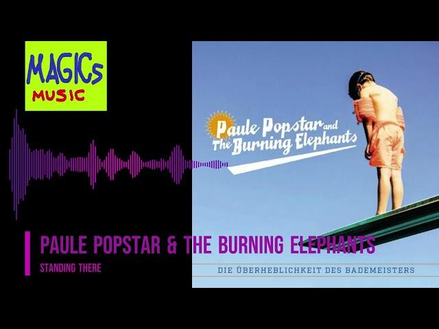 Paule Popstar & The Burning Elephants - Standing There