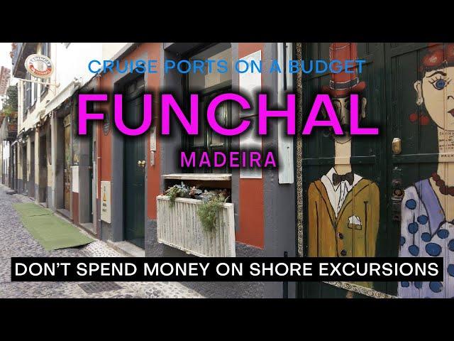 FUNCHAL MADEIRA CRUISE PORT on a Budget - What to see and do without spending a fortune.