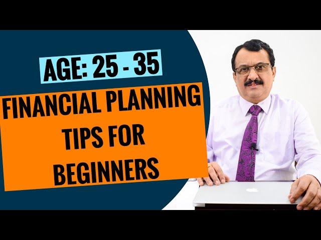 FINANCIAL PLANNING TIPS FOR BEGINNERS - AGE GROUP 25 TO 35