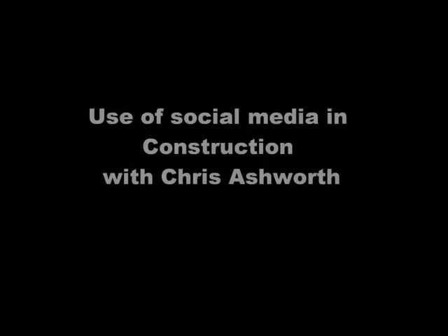 Uses of Social Media in Construction by Chris Ashworth