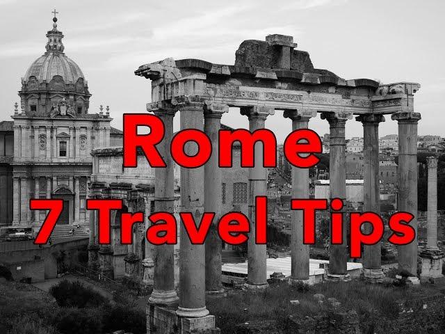 7 Tips for a GREAT trip to Rome