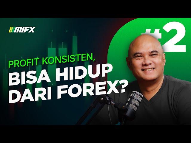 Apa yang Harus dilakukan untuk Hidup dari Trading Forex? | Podcast MIFX Eps. 2