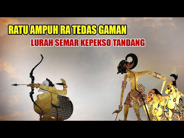 RATU AMPUH RA TEDAS GAMAN LURAH SEMAR KEPEKSO TANDANG #kisenonugroho