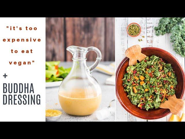 It's Expensive to Eat Vegan! + BUDDHA DRESSING