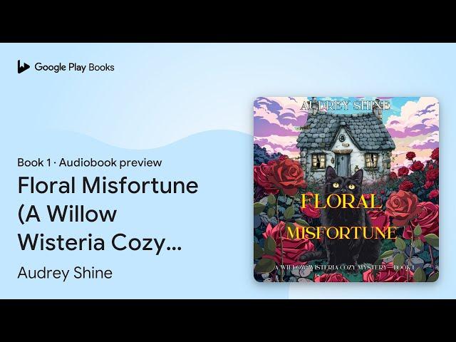 Floral Misfortune (A Willow Wisteria Cozy… by Audrey Shine · Audiobook preview