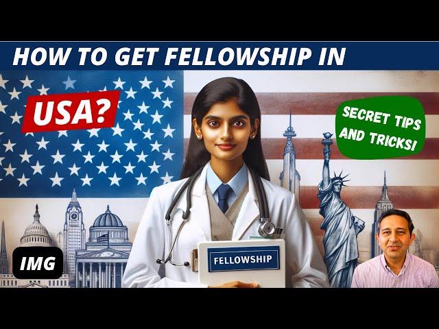 How to Get Fellowship in USA | A Step-by-Step Guide For IMGs