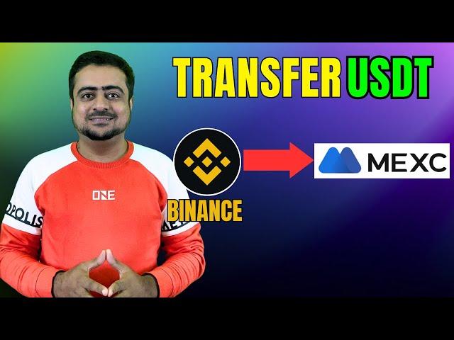 Transfer USDT From Binance To MEXC Exchange