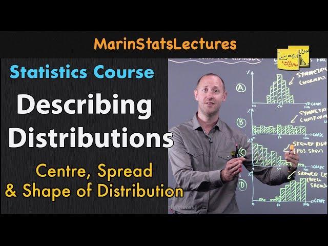 Describing Distributions: Center, Spread & Shape | Statistics Tutorial | MarinStatsLectures