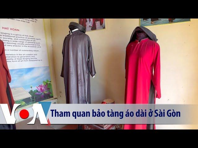 Tham quan bảo tàng áo dài ở Sài Gòn | VOA Tiếng Việt