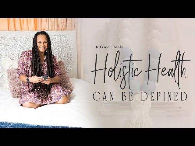 Holistic Health Can Be Defined || Dr. Erica Steele || Holistic Family Practice || Fitness & Health