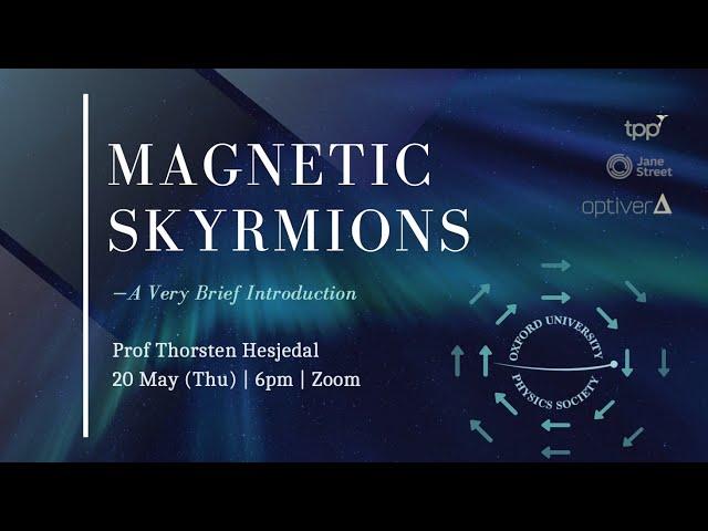 Prof Thorsten Hesjedal: Magnetic Skyrmions