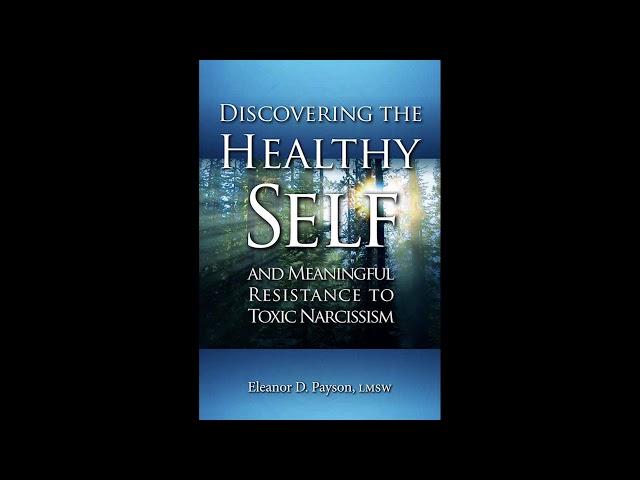 Discovering The Healthy Self and Meaningful Resistance to Toxic Narcissism