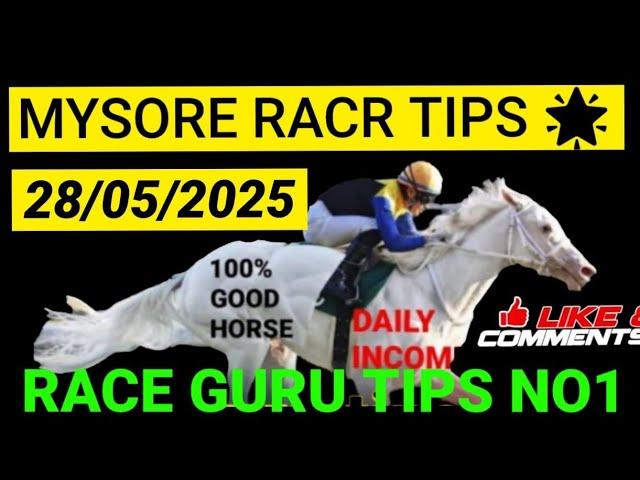 MYSORE RACE TIPS AND INFORMATION 28/05/2025 RACE GURU TIPS PRIDICTION