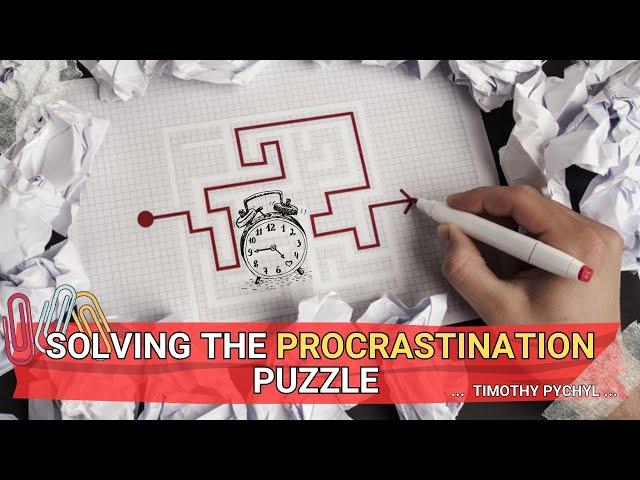 Solving the Procrastination Puzzle with Timothy Pychyl