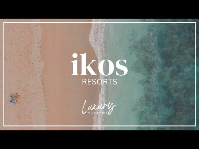 Plan Your Dream Getaway at Ikos Resorts Today | Luxury Worldwide