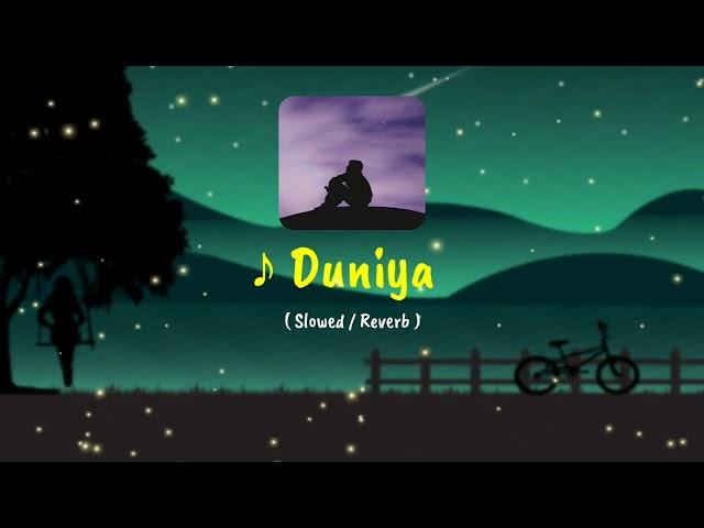 Duniya ong Lofi | Slowed - Reverb Mix | Love Lofi