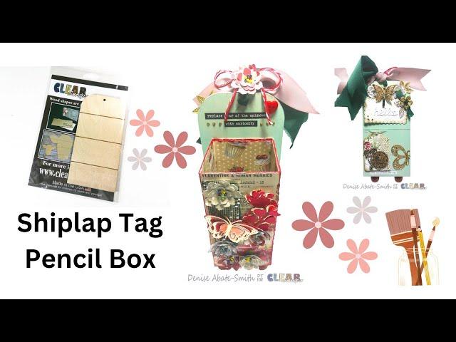 Clear Scraps Shiplap Tag Pencil Box quick tutorial @ClearScraps