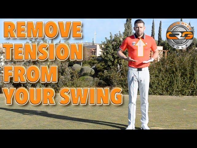 HOW TO REMOVE TENSION FROM YOUR GOLF SWING