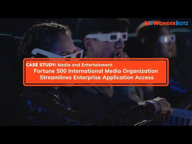 Fortune 500 International Media Organization Streamlines Enterprise Application Access | Case Study