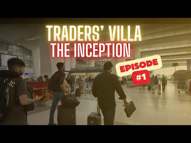 Traders’ Villa | The Inception | Episode-1