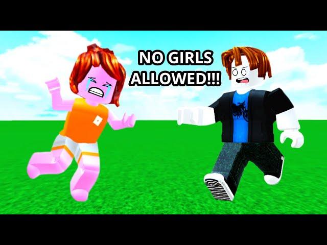 Roblox boys only no girls allowed…