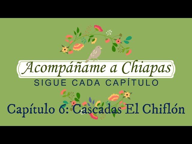 CHIAPAS CAP 6- CASCADAS DEL CHIFLÓN