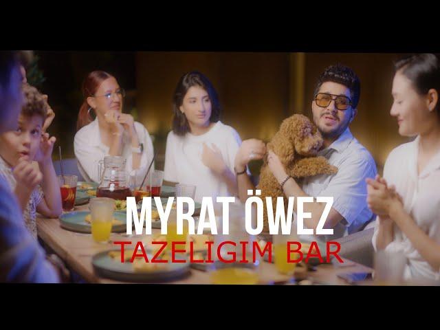 Myrat Öwez - Tazeligim bar (official clip)