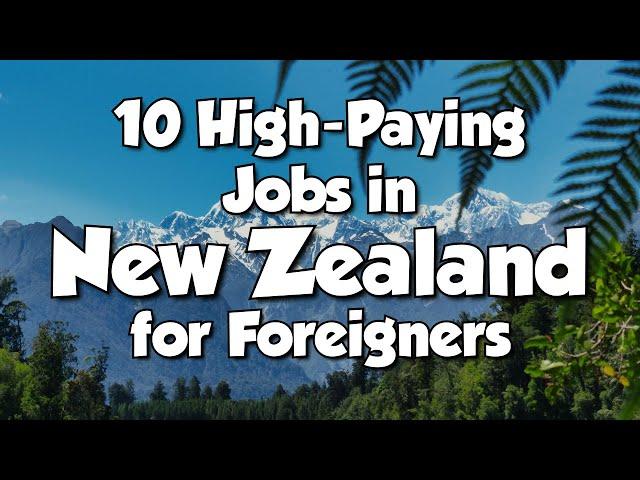 Discover the Top 10 High-Paying Jobs in New Zealand for Foreigners - Unveiled!