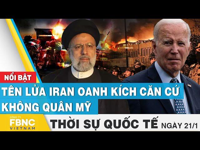 Thời sự Quốc tế 21/1 | Tên lửa Iran oanh kích căn cứ không quân Mỹ | FBNC