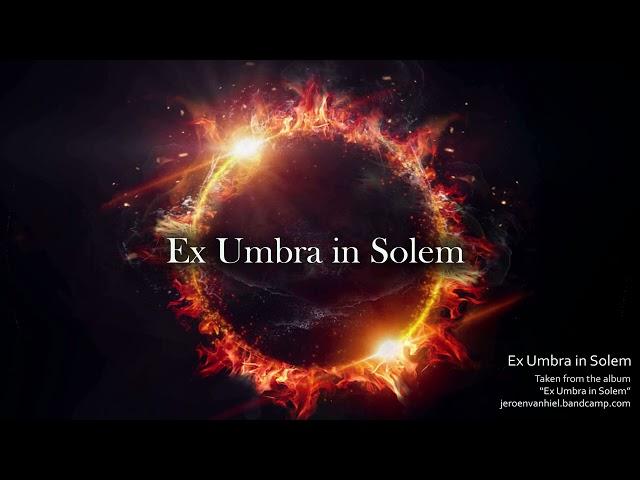 Ex Umbra in Solem