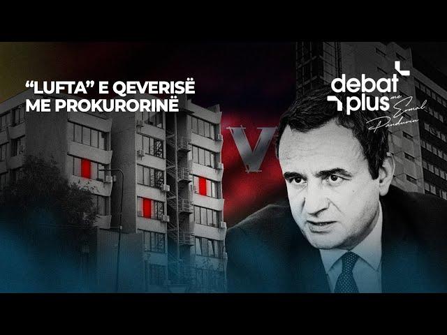 QEVERIA KURTI VS PROKURORIA/ A KA LUFTË NDËRMJET TYRE? - Debat Plus me Ermal Pandurin