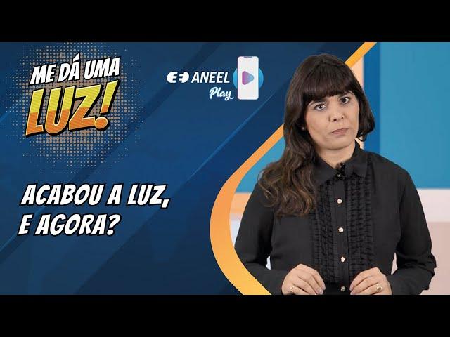 COMO A ANEEL ATUA QUANDO ACABA A LUZ?