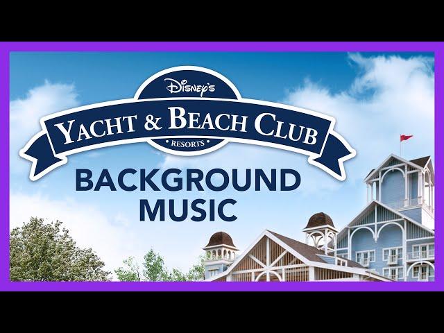 Disney's Yacht & Beach Club Resorts Background Music - Walt Disney World