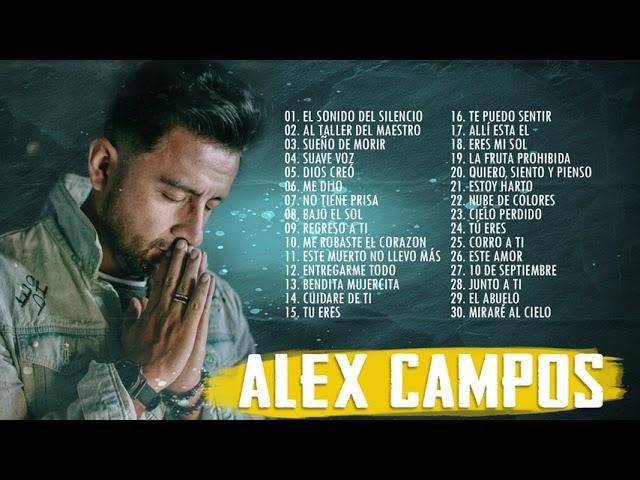 2 HORA DE MUSICA CRISTIANA CON ALEX CAMPOS - ALEX CAMPOS SUS MEJRORES ÉXITOS