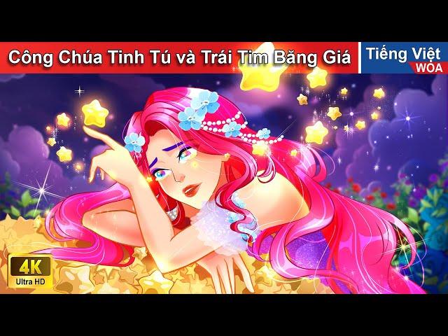 Công Chúa Tinh Tú và Trái Tim Băng Giá  Truyện Cổ Tích Việt Nam | WOA Fairy Tales