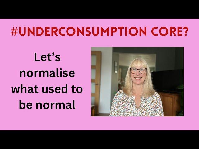 #Underconsumption core? A new trend for what used to be normal