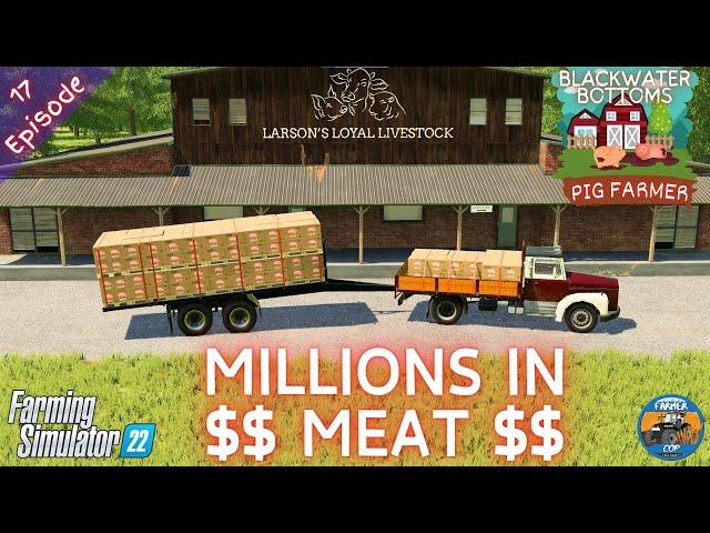 MILLIONS IN  MEAT - Pig Farmer Series - Episode 17 - Farming Simulator 22