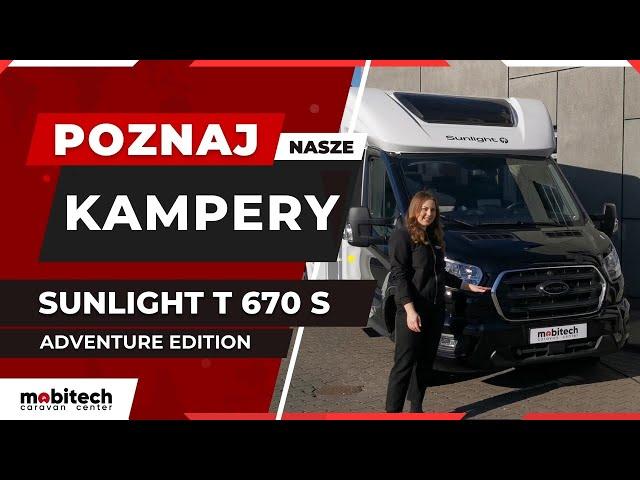 Poznaj nasze kampery | SUNLIGHT T 670 S ADVENTURE EDITION | MOBITECH CARAVAN CENTER