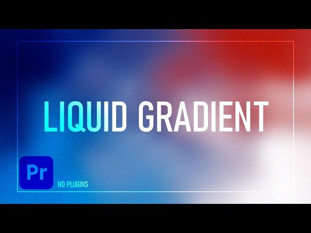 How to Create Liquid Gradient Background in Premiere Pro (No Plugins)