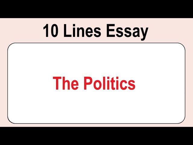 10 Lines on Politics || Essay on Politics in English || Politics Essay Writing || Essay on Politics