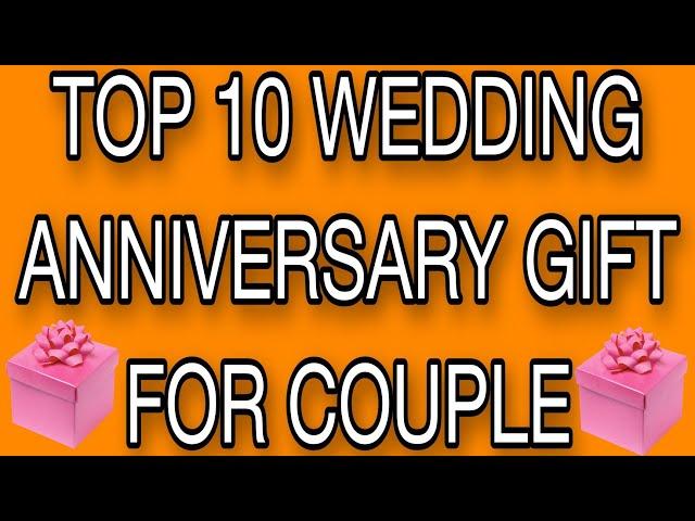 TOP 10 WEDDING ANNIVERSARY GIFT FOR COUPLE