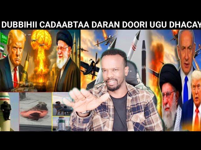 TALABIIB WAA KU DAYSAY CAAWA, TRUMP O YIDHI TEHRAN WA IN LAGA QAXA & IIRAAN O DHEGAHA KA FURAYSATAY,