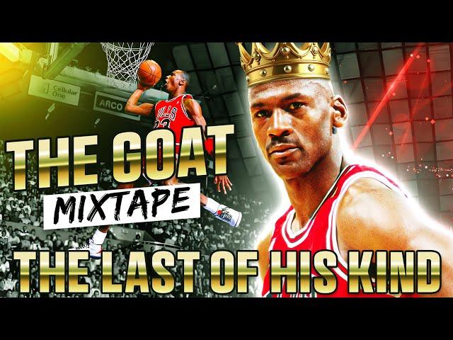 Michael Jordan The LAST of His Kind - GOAT MixTape!