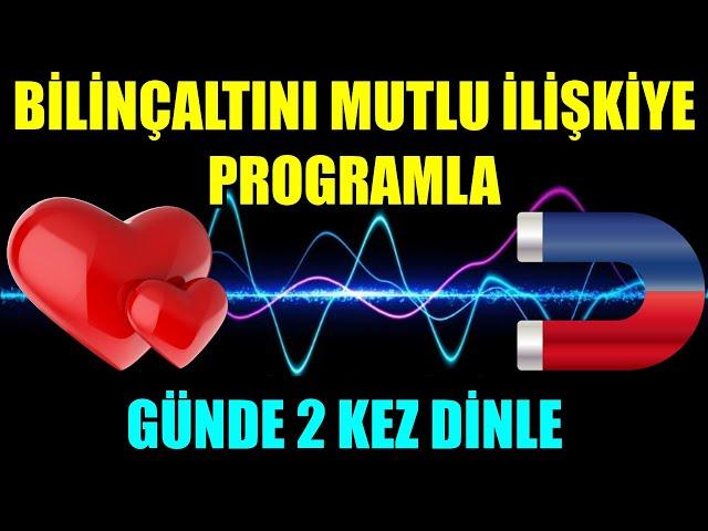 GÜNDE İKİ KEZ DİNLE VE BİLİNÇALTINI MUTLU İLİŞKİYE PROGRAMLA-OLUMLAMALAR #mistikyol #olumlamalar