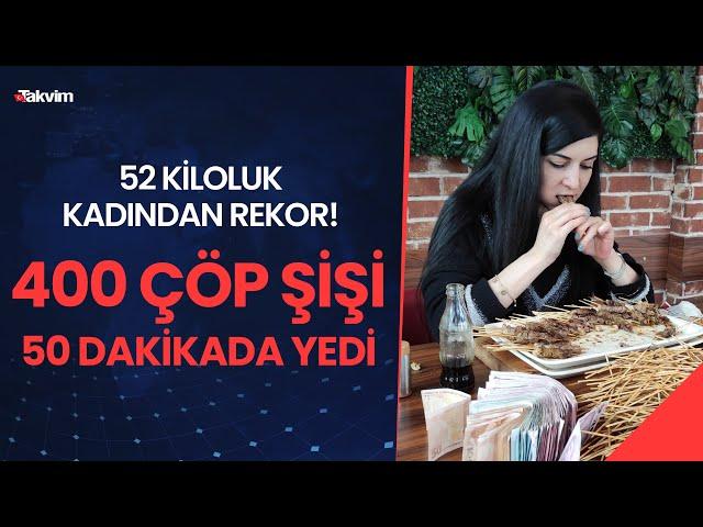 52 kiloluk kadından rekor! 50 dakikada 400 çöp şiş yedi