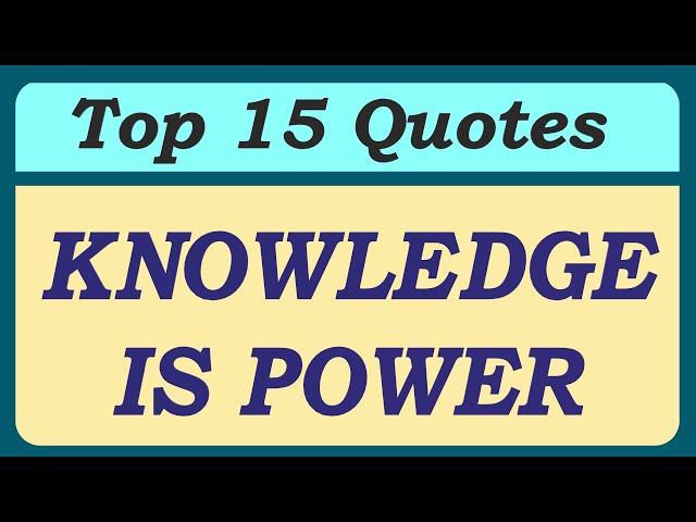 Knowledge is Power Essay Quotes || Top 15 Essay Quotations on Knowledge is Power