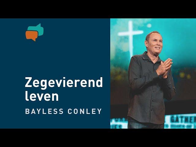 Hoe kan je zegevierend leven – Bayless Conley