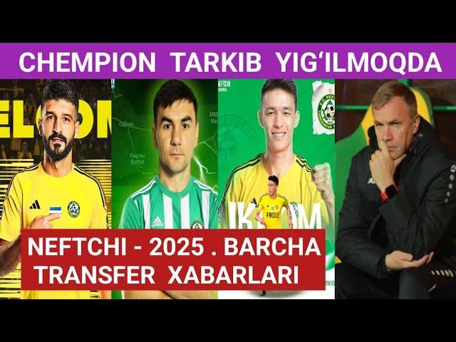 Neftchi 2025 barcha transfer yangiliklari chempionlikka intilayotgan Farg‘ona